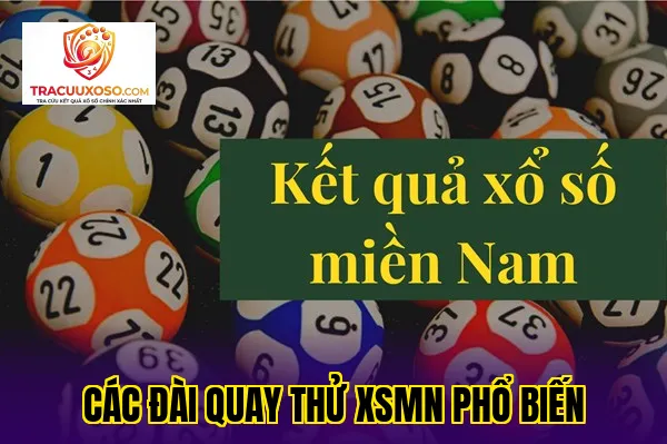 Các đài quay thử XSMN phổ biến