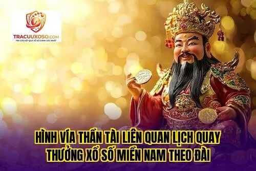 Hình vía Thần Tài liên quan lịch quay thưởng xổ số miền Nam theo đài