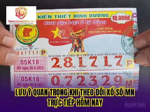 lưu ý quan trọng khi theo dõi xổ số mn trực tiếp hôm nay