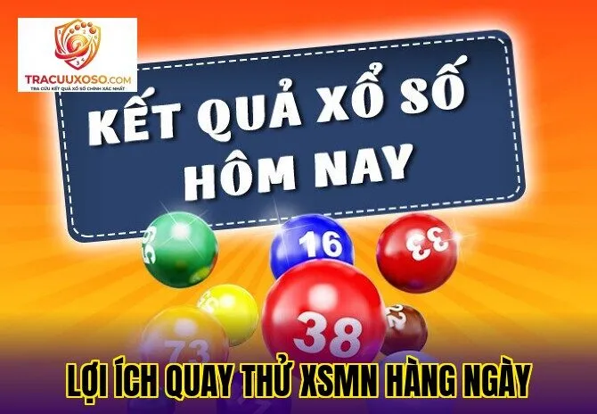 Lợi ích quay thử XSMN hàng ngày