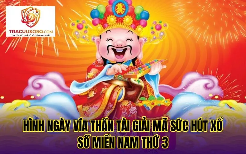 Hình ngày vía Thần Tài giải mã sức hút xổ số miền Nam thứ 3