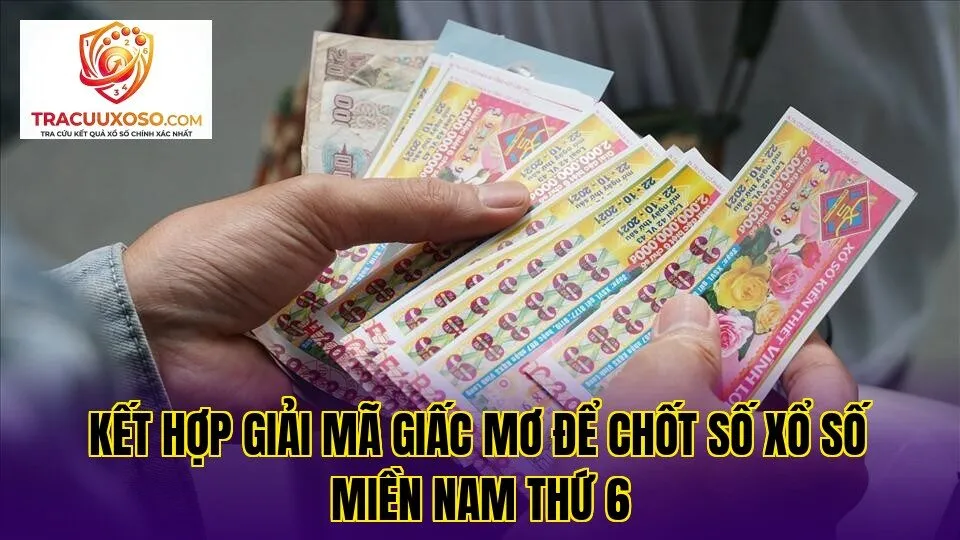 kết hợp giải mã giấc mơ để chốt số xổ số miền nam thứ 6