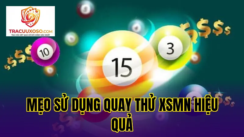 Mẹo sử dụng quay thử XSMN hiệu quả