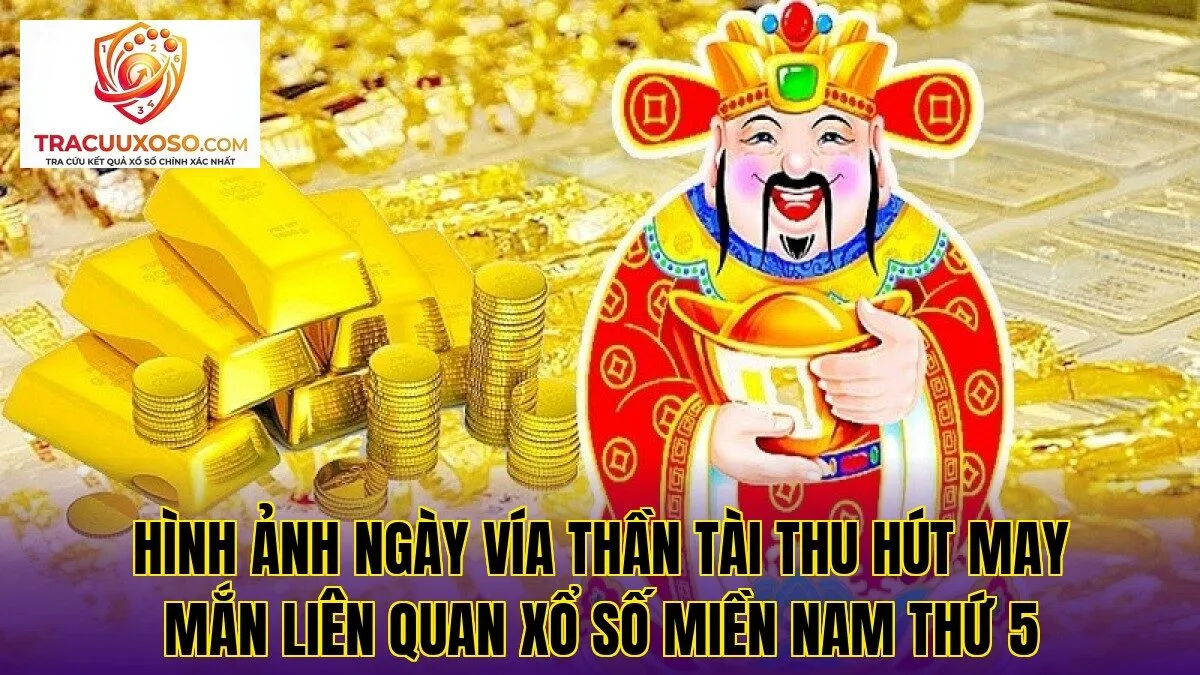 Hình ảnh ngày vía Thần Tài thu hút may mắn liên quan xổ số miền Nam thứ 5
