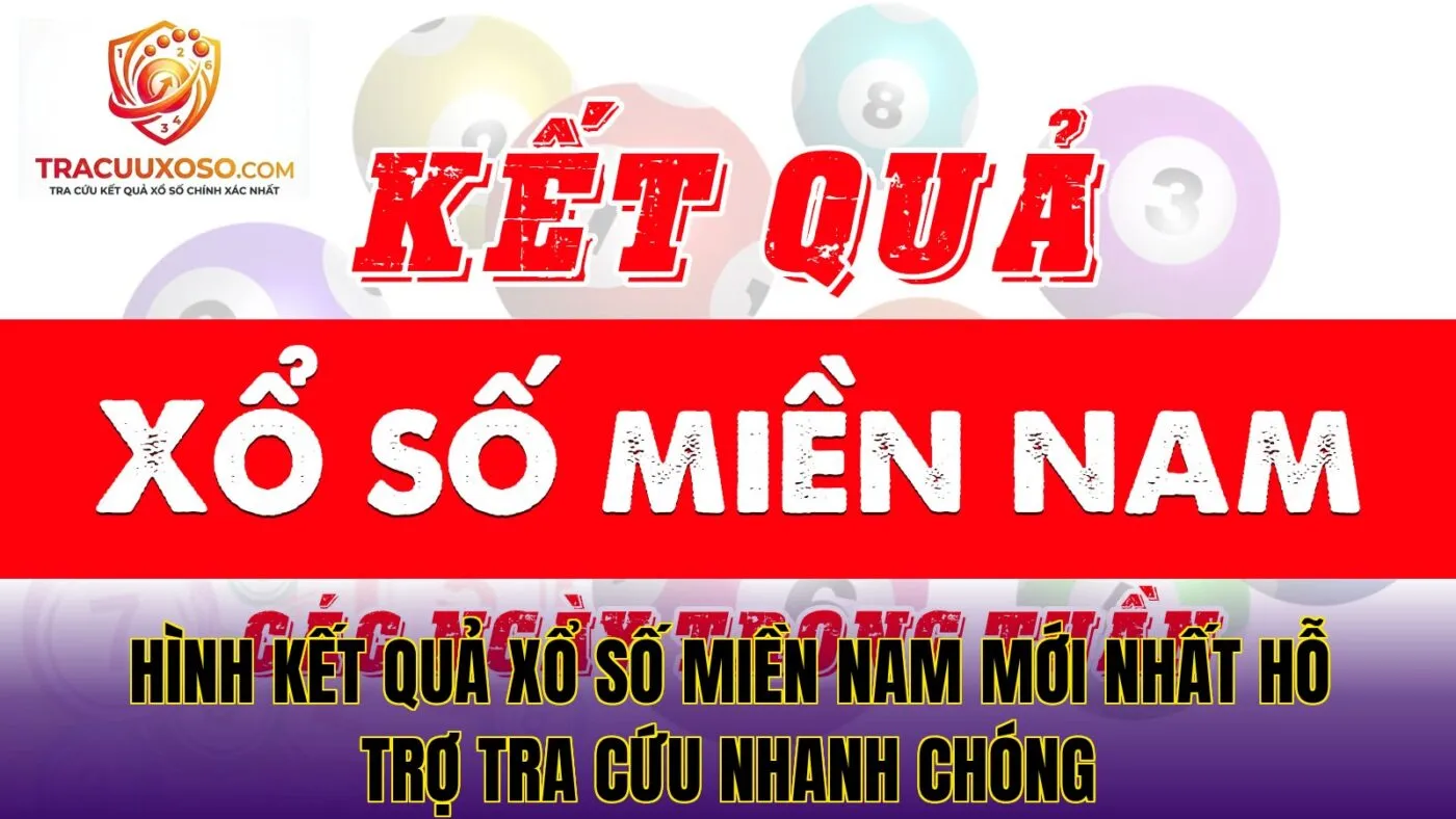 Hình kết quả xổ số miền Nam mới nhất hỗ trợ tra cứu nhanh chóng