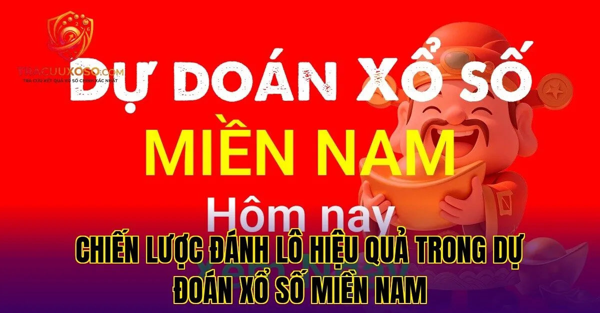Chiến lược đánh lô hiệu quả trong dự đoán xổ số miền Nam