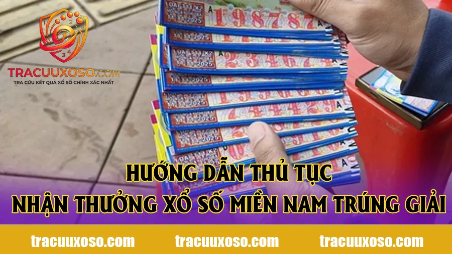 Hướng dẫn thủ tục nhận thưởng xổ số miền Nam trúng giải