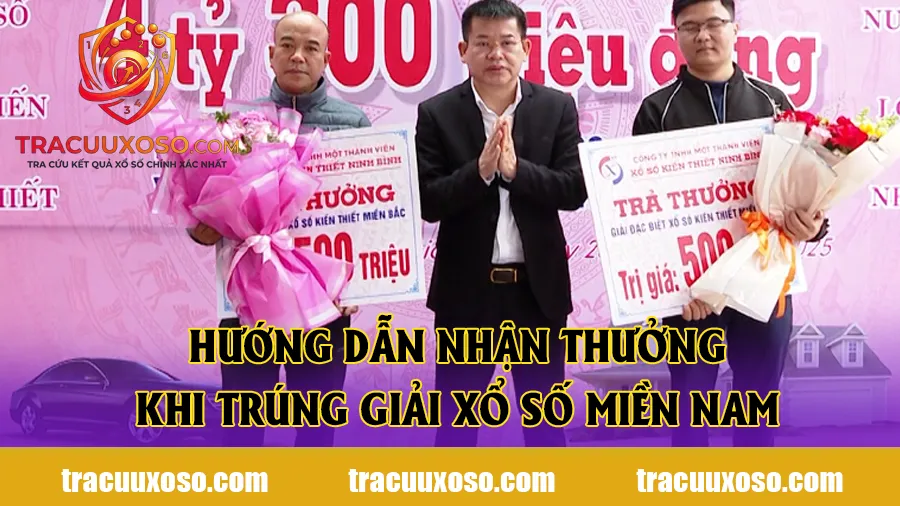 Hướng dẫn nhận thưởng khi trúng giải xổ số miền Nam