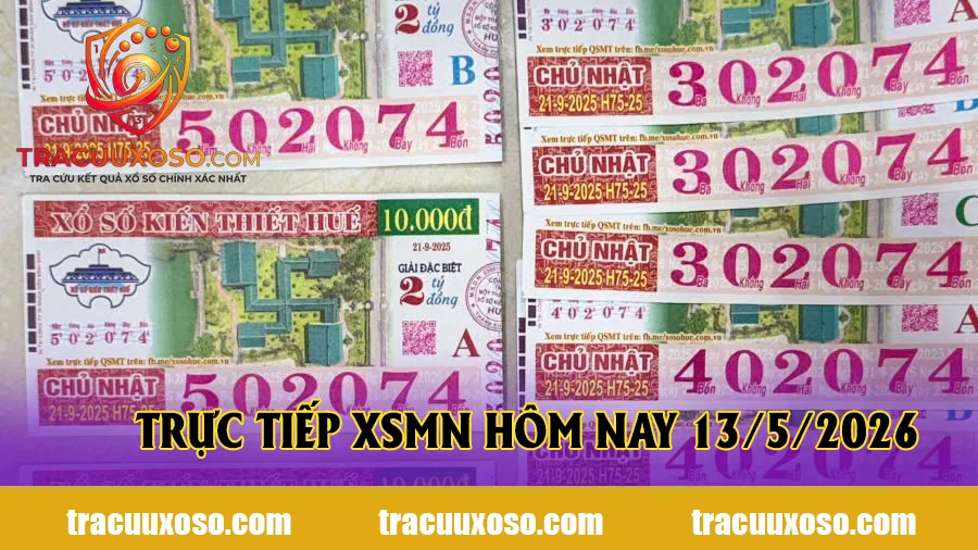 Trực tiếp XSMN hôm nay 13/5/2026 - KQXS miền Nam nhanh nhất