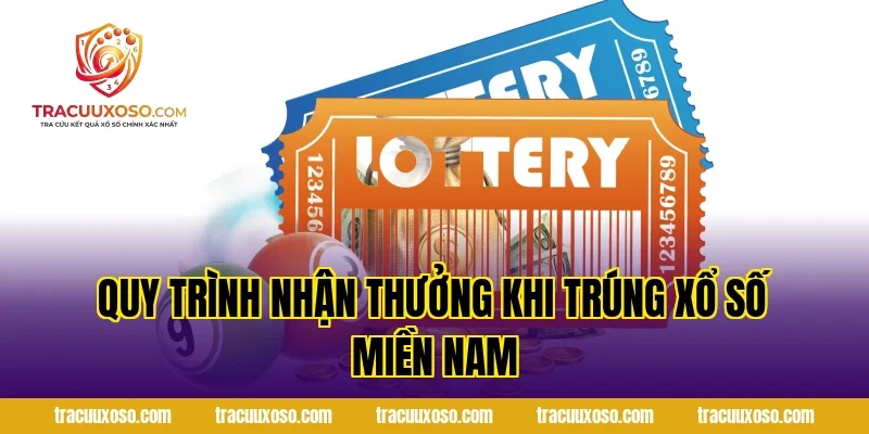 Quy Trình Nhận Thưởng Khi Trúng Xổ Số Miền Nam