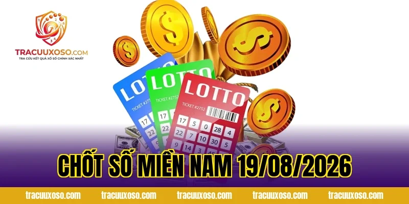Chốt Số Miền Nam 19/08/2026
