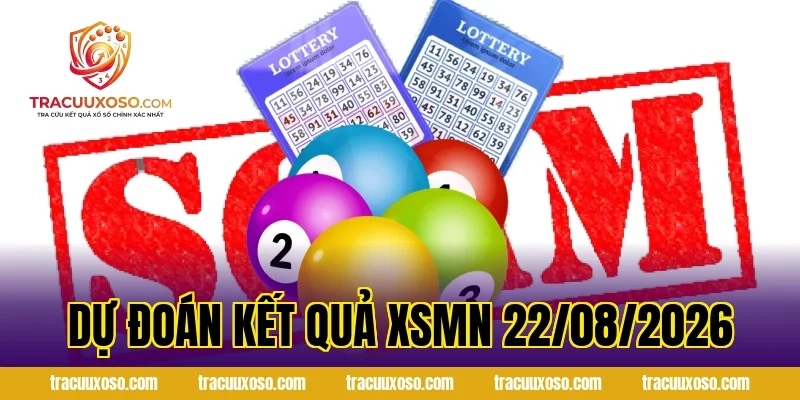 Dự Đoán Kết Quả XSMN 22/08/2026