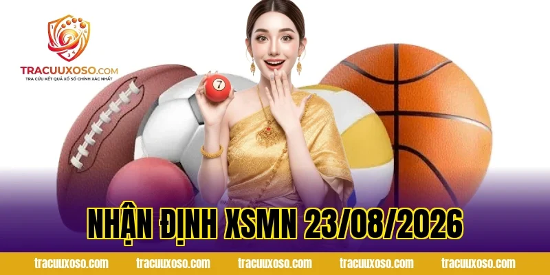 Nhận Định XSMN 23/08/2026