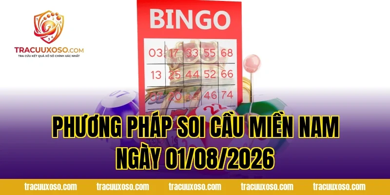 Phương Pháp Soi Cầu Miền Nam Ngày 01/08/2026