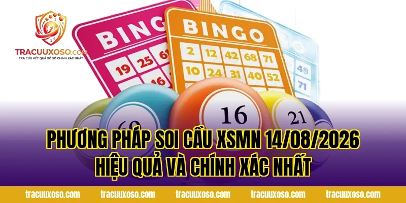 Phương pháp Soi Cầu XSMN 14/08/2026 hiệu quả và chính xác nhất