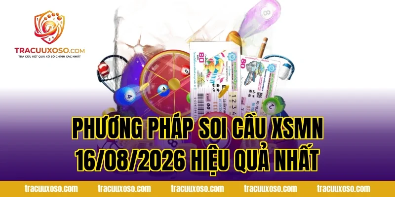 Phương Pháp Soi Cầu XSMN 16/08/2026 Hiệu Quả Nhất