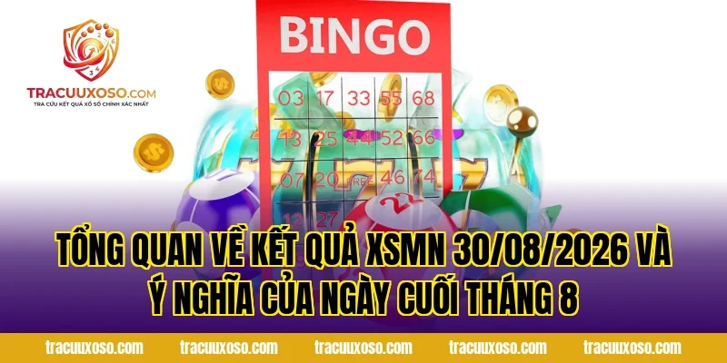 Tổng Quan Về Kết Quả XSMN 30/08/2026 Và Ý Nghĩa Của Ngày Cuối Tháng 8