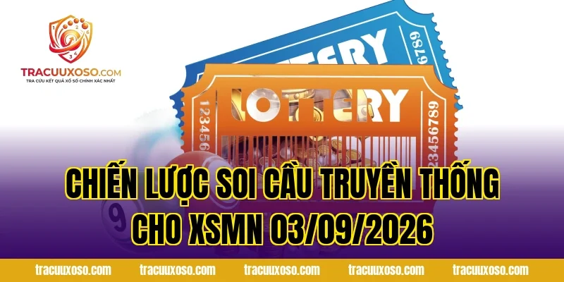 Chiến lược soi cầu truyền thống cho XSMN 03/09/2026