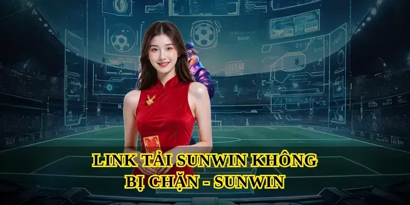 link-tai-sunwin-khong-bi-chan-sunwin